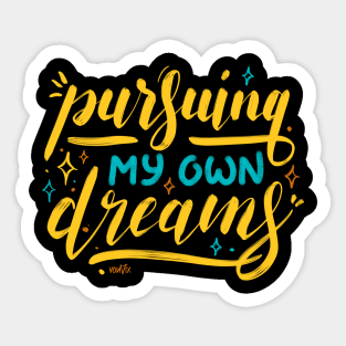 Pursuing my Own Dreams Sticker